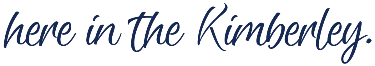 Text: 'here in the Kimberley.' in cursive font.